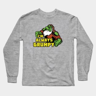 I'm Always Grumpy Long Sleeve T-Shirt